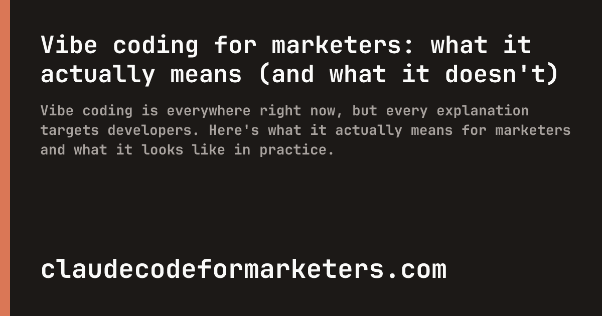 Vibe coding for marketers: what it actually means (and what it doesn't ...